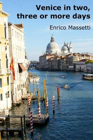 Venice in Two, Three or More Days de Enrico Massetti