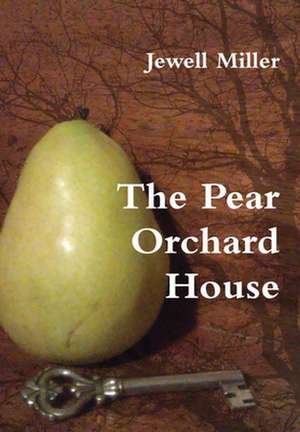 The Pear Orchard House de Jewell Miller