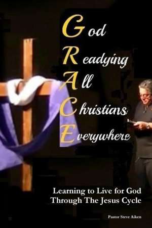 God Readying All Christians Everywhere de Pastor Steve Aiken