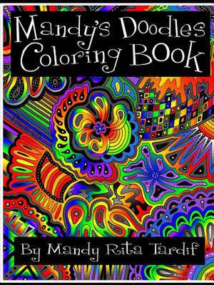 Mandy's Doodles Coloring Book de Mandy Rita Tardif