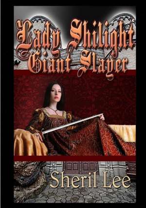 Lady Shilight Series - Giant Slayer de Sheril Lee