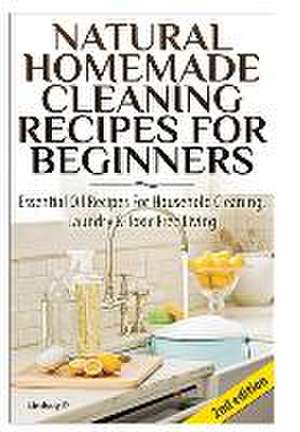 Natural Homemade Cleaning Recipes for Beginners de Lindsey P