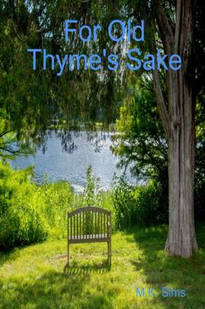 For Old Thyme's Sake de M. K. Sims