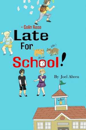 Colin Rose Late for School de Joel Abreu