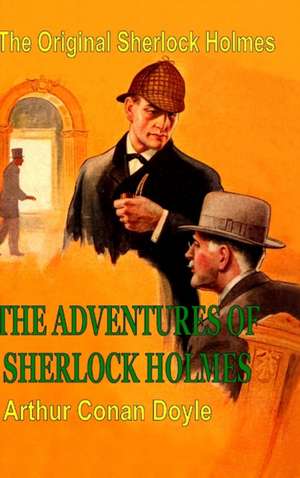 The Original Sherlock Holmes: The Adventures of Sherlock Holmes de Arthur Conan Doyle