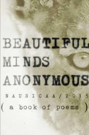 Beautiful Minds Anonymous ( a Book of Poems ) de Nausicaa Ntf2015