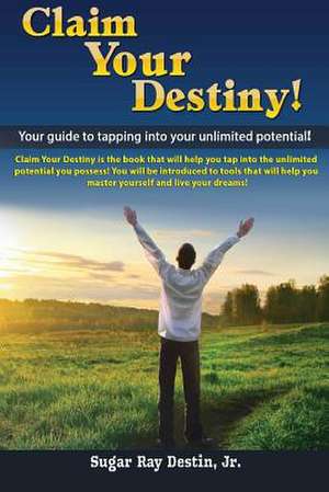 Claim Your Destiny! de Jr. Sugar Ray Destin