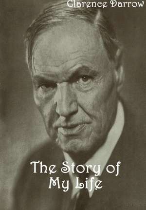 The Story of My Life de Clarence Darrow