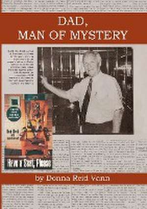 Dad, Man of Mystery de Donna Reid Vann