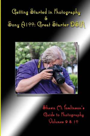 Getting Started in Photography & Sony A100 de Shawn M. Tomlinson