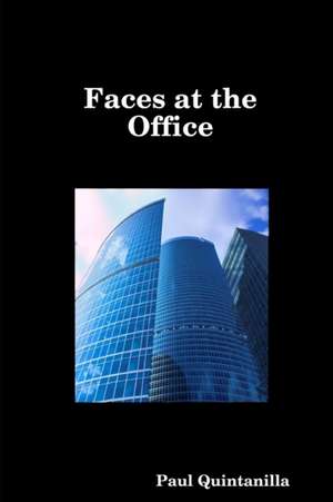 Faces at the Office de Paul Quintanilla