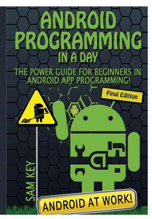 Android Programming in a Day! de Sam Key