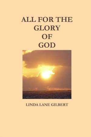 All for the Glory of God de Linda Lane Gilbert