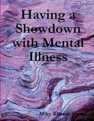 Having a Showdown with Mental Illness de Mary Khazak Grant