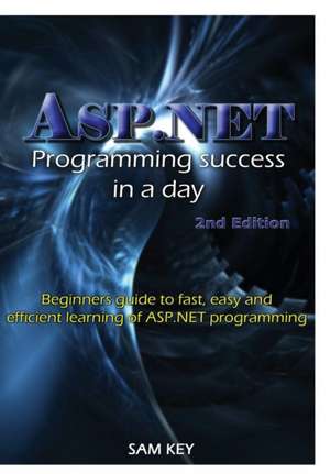 ASP.Net Programming Success in a Day de Sam Key