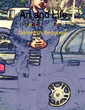 Art and Life (Special Edition) de Dametrius Bedgood