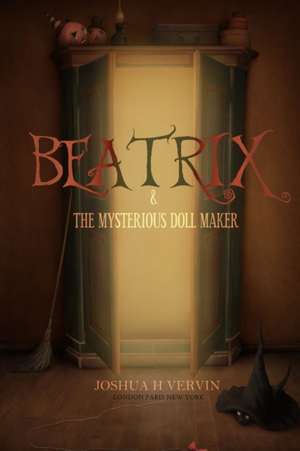 Beatrix & the Mysterious Doll Maker de Joshua H. Vervin