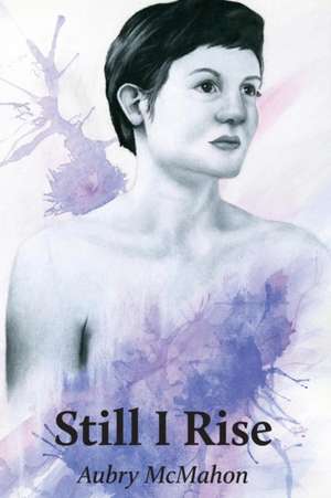 Still I Rise de Aubry McMahon