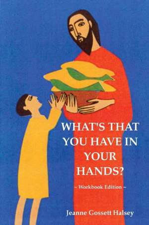 What's That You Have in Your Hands? Workbook Edition de Jeanne Gossett Halsey