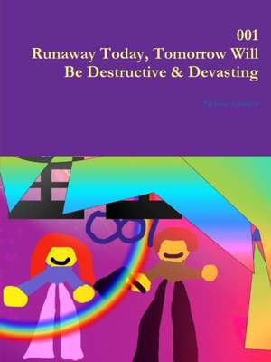 001 Runaway Today, Tomorrow Will Be Destructive & Devasting de Nelson Amador