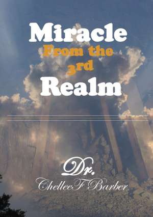 Miracle from the 3rd Realm de Bishop Chellee F. Barber