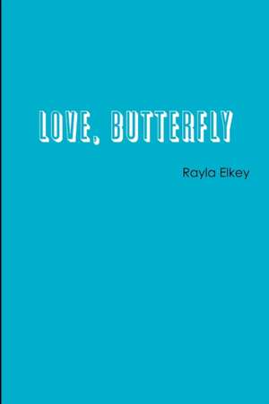 Love, Butterfly de Rayla Elkey