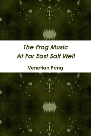 The Frog Music at Far East Salt Well de Venetian Peng