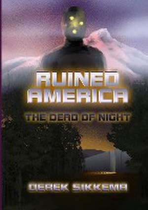 Ruined America: The Dead of Night de Derek Sikkema