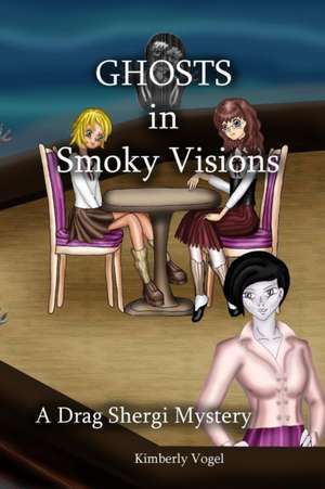 Ghosts in Smoky Visions de Kimberly Vogel