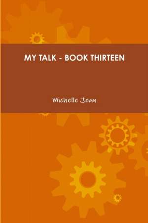 My Talk - Book Thirteen de Michelle Jean