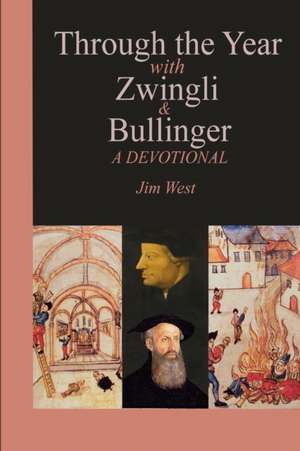 Through the Year with Zwingli and Bullinger de Jim West