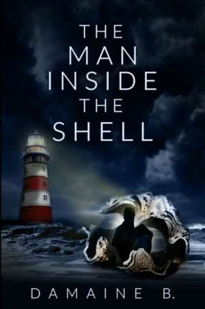 The Man Inside The Shell de Damaine Bolton
