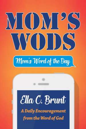 Mom's Wods de Ella C. Brunt