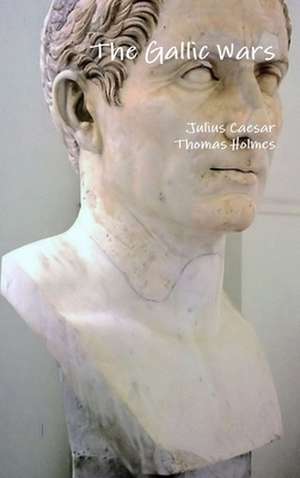 The Gallic Wars de Julius Caesar