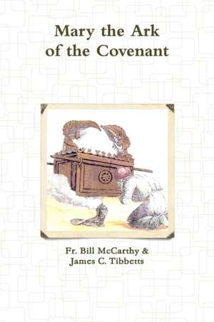 Mary the Ark of the Covenant de Fr Bill McCarthy