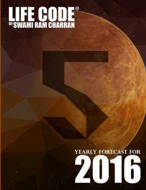 LIFECODE #5 YEARLY FORECAST FOR 2016 - NARAYAN de Swami Ram Charran