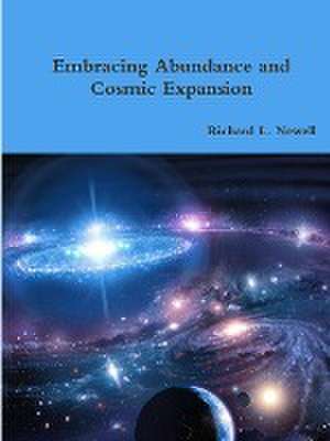 Embracing Abundance and Cosmic Expansion de Richard L. Newell