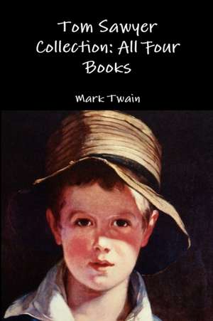 Tom Sawyer Collection: All Four Books de Mark Twain