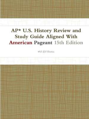 AP* U.S. History Review and Study Guide Aligned with American Pageant 15th Edition de Mill Hill Books