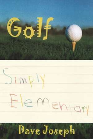 Golf Simply Elementary de Dave Joseph