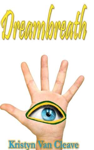 Dreambreath de Kristyn van Cleave