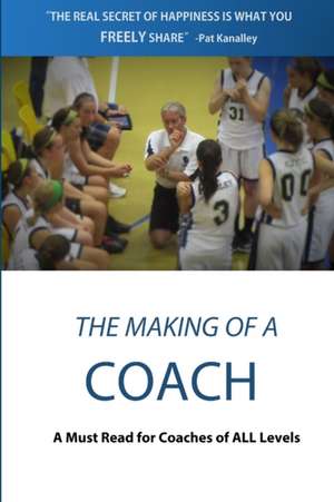 The Making of a Coach de Pat Kanalley