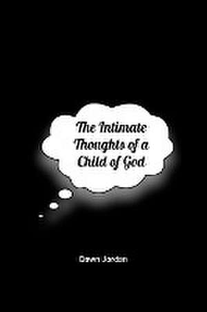 The Intimate Thoughts of a Child of God de Dawn Jordan