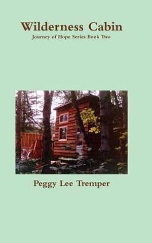 Wilderness Cabin de Peggy Lee Tremper