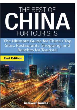 The Best of China for Tourists de Getaway Guides