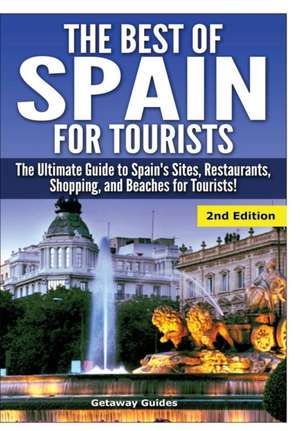 The Best of Spain for Tourists de Getaway Guides