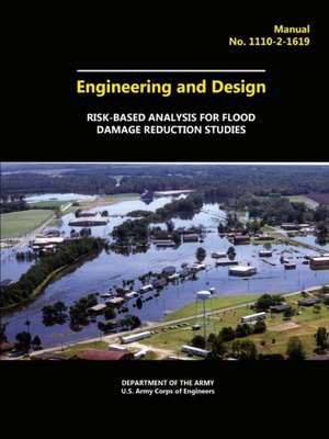 Engineering and Design - Risk-Based Analysis for Flood Damage Reduction Studies de U. S. Army Corps of Engineers