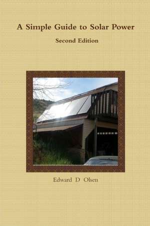 A Simple Guide to Solar Power - Second Edition de Edward Olsen