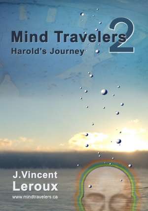 Mind Travelers 2 - Harold's Journey de J. Vincent LeRoux