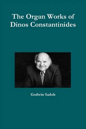 The Organ Works of Dinos Constantinides de Godwin Sadoh